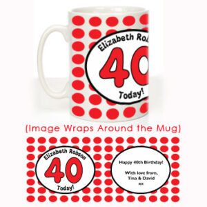 40 Today Personalised Birthday Mug