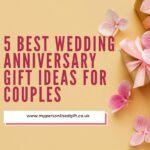 5 Best Wedding Anniversary Gift Ideas For Couples