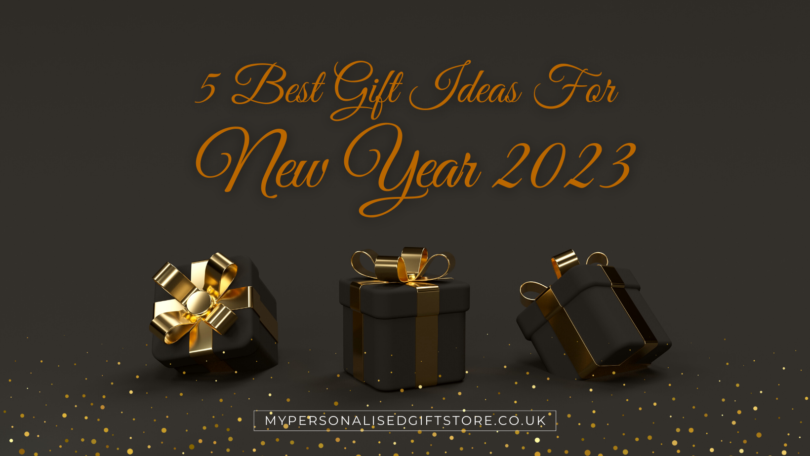 5 Best Gift Ideas For New Year 2023